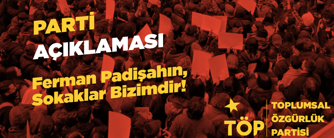 Ferman Padişahın, Sokaklar Bizimdir!